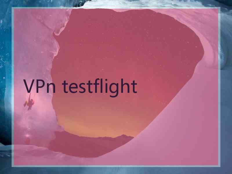 VPn testflight